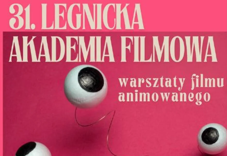 31. Legnicka Akademia Filmowa - Warsztaty Filmu Animowanego