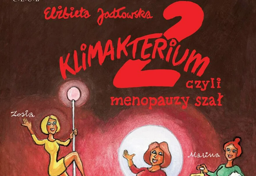 Spektakl "Klimakterium 2, czyli Menopauzy Szał"