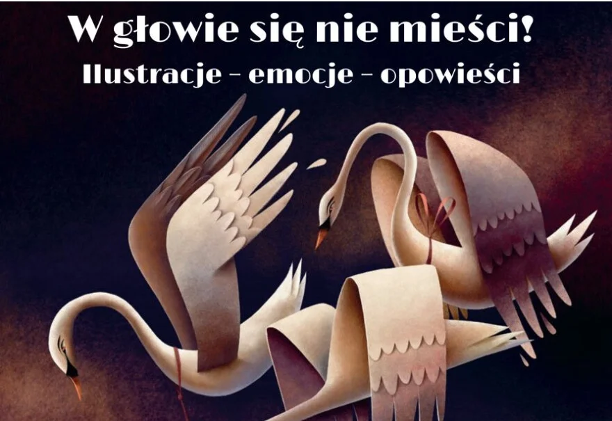 "W głowie się nie mieści! Ilustracje - emocje - opowieści" - trzecia odsłona cyklu