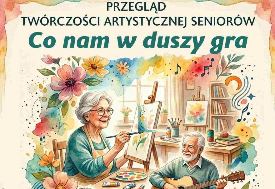 Przegląd Twórczości Artystycznej Seniorów „Co nam w duszy gra”